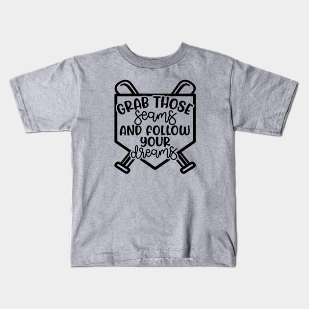 Grab Those Seams and Follow Your Dream Baseball Softball Cute Kids T-Shirt by GlimmerDesigns